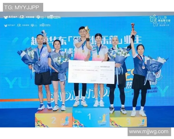 杭州羽毛球队个人能力排名创新高展现新风貌与竞技实力